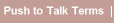 Push to Talk Terms